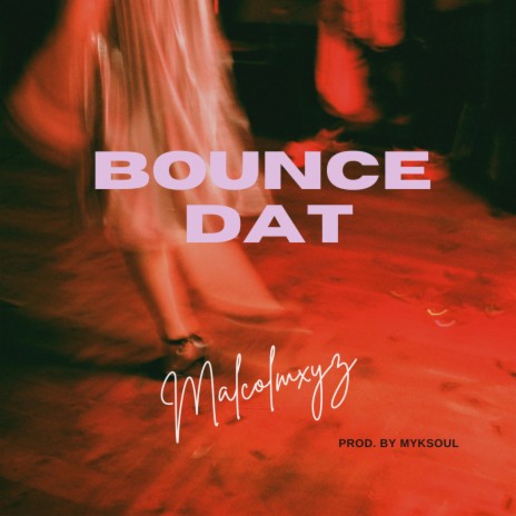 BOUNCE DAT | Boomplay Music