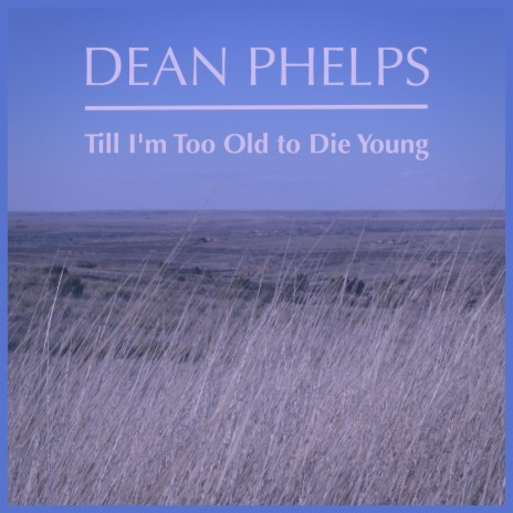 Till I'm Too Old to Die Young | Boomplay Music