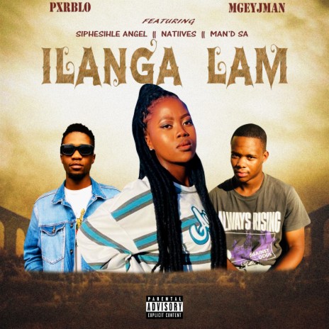 Ilanga Lam ft. Mgeyjman, Siphesihle Angel, Natiives & Man'D SA | Boomplay Music