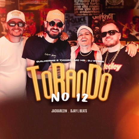 Torando no 12 ft. Mc HD, Guilherme e Thiago, Djay L Beats & Jackarezin | Boomplay Music