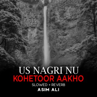 Us Nagri Nu Kohetoor Aakho Lofi