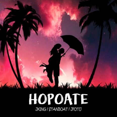 HOPOATE (feat. JKing & JFotu) | Boomplay Music