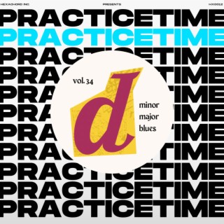 Practice Time! Vol. 34: D Minor, Major, Blues