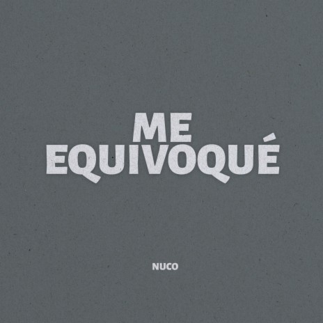 Me Equivoque Nuco | Boomplay Music