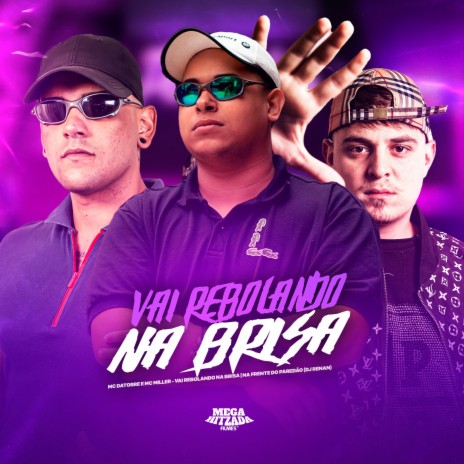 Vai Rebolando Na Brisa | Na Frente do Paredão ft. Mc Miller & Dj Renan | Boomplay Music