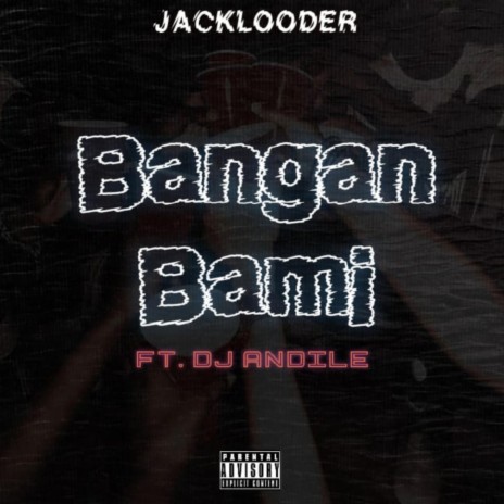 Bangani Bami ft. Dj Andile