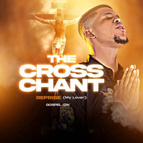 The Cross Chant (My Lover) | Boomplay Music
