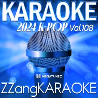 ZZang KARAOKE 2024 K-POP Vol.108