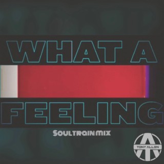 What a Feeling (Soultrain Mix)