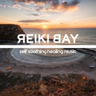 Reiki Bay: Mindful Release Meditation , Self Soothing Healing Music to Create Inner Space and Experience Sense of Security