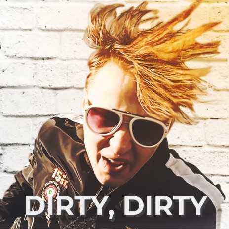 Dirty, Dirty | Boomplay Music