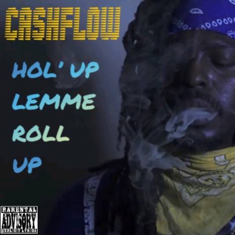 Hol' Up Lemme Roll Up | Boomplay Music