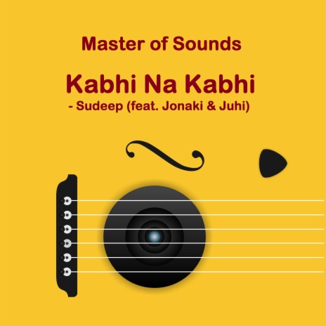 Kabhi Na Kabhi (feat. Jonaki & Juhi) | Boomplay Music