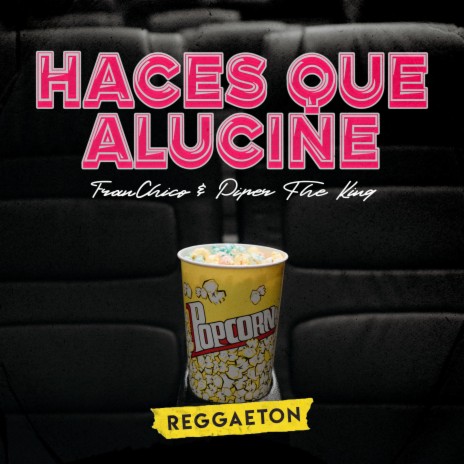 Haces Que Alucine (Versión Reggaetón) [feat. Piper The King] | Boomplay Music