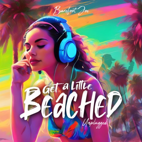 Get A Little Beached (Unplugged Version) | Boomplay Music