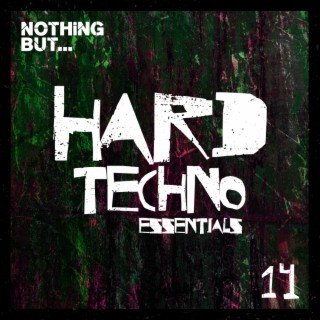 Nothing But... Hard Techno Essentials, Vol. 14