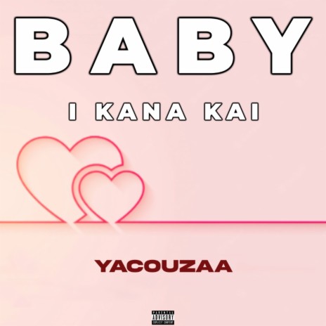 Baby i kana kai | Boomplay Music