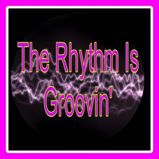 The Rhythm Is Groovin'