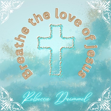 Breathe the love of jesus