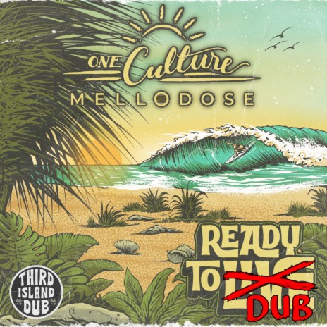 Ready To Dub ft. Mellodose & Third Island Dub | Boomplay Music