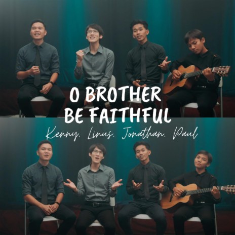 O Brother Be Faithful | Boomplay Music