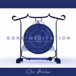 Gong Meditation with Nature Sounds: Soft Crystal Sound Bath