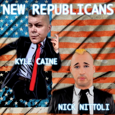 New Republicans ft. Kyle Caine | Boomplay Music