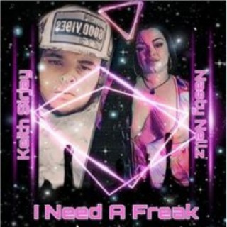 I NEEDA FREAK (feat. Nasty Nellz)