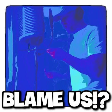 Blame Us!? (Raw Version) | Boomplay Music