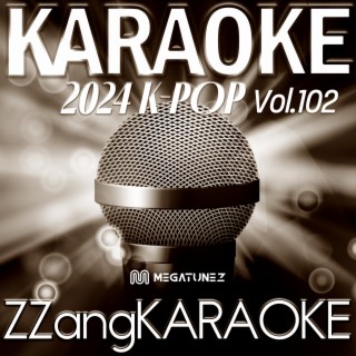 ZZang KARAOKE 2024 K-POP Vol.102