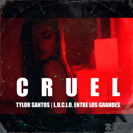 Cruel ft. L.U.C.I.O. entre los Grandes | Boomplay Music