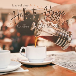 Hello to Hygge - Coffee and Tea Moods