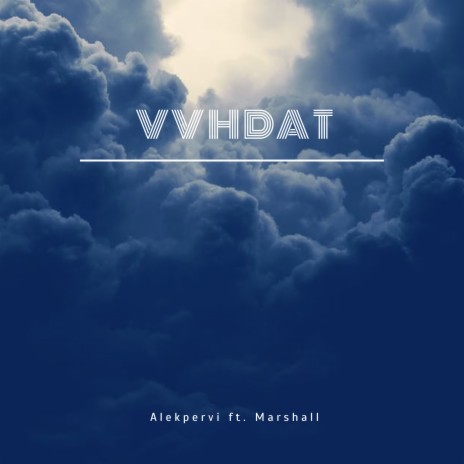Vvhdat ft. Marshall | Boomplay Music