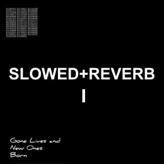 Slowed + Reverb I (Slowed + Reverb)