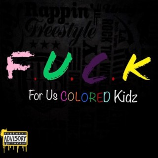 F.U.C.K : For Us Colored Kidz