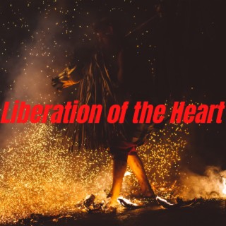 Liberation Of The Heart