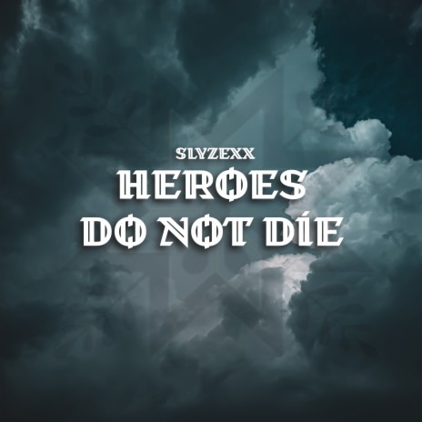 Heroes do not die | Boomplay Music