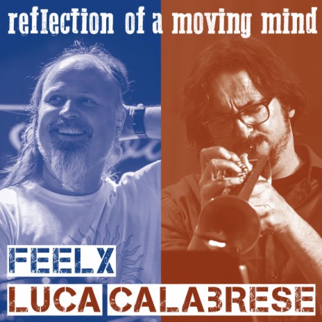 Reflection of a moving mind ft. Luca Calabrese & Dédé Felix