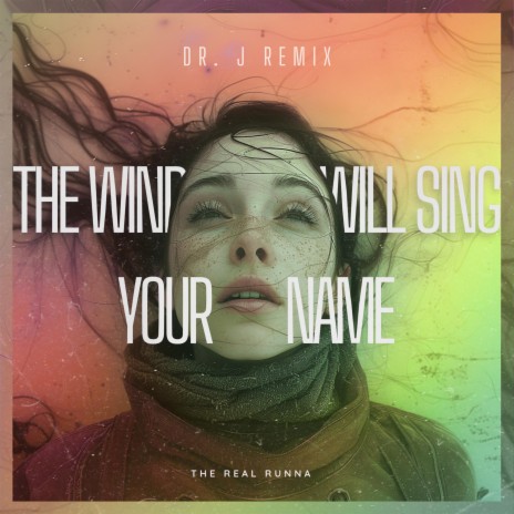 The Wind Will Sing Your Name (Dr J Remix) ft. Dr J | Boomplay Music