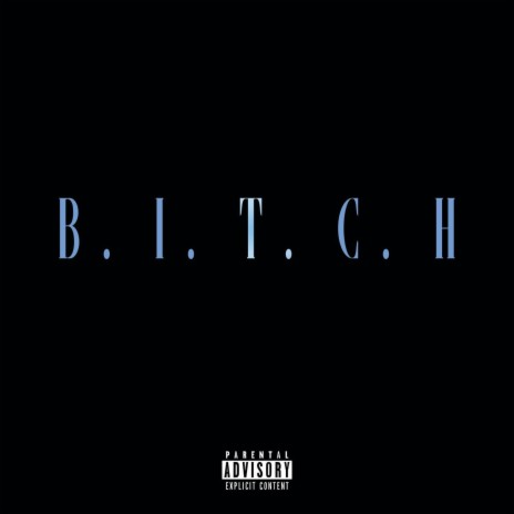 B.I.T.C.H | Boomplay Music