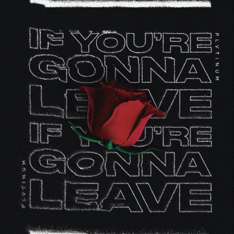 If You're Gonna Leave | Boomplay Music