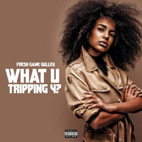 What you Tripping 4? | Boomplay Music