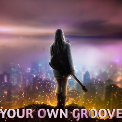 Your Own Groove | Boomplay Music