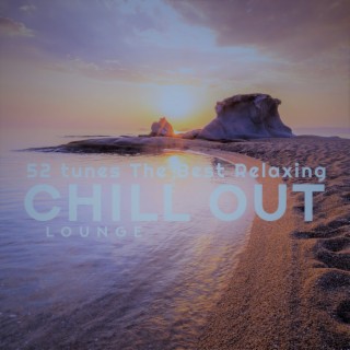 52 Tunes The Best Relaxing Chill Out Lounge: Royalty Free Music Ambient Compilation 2022