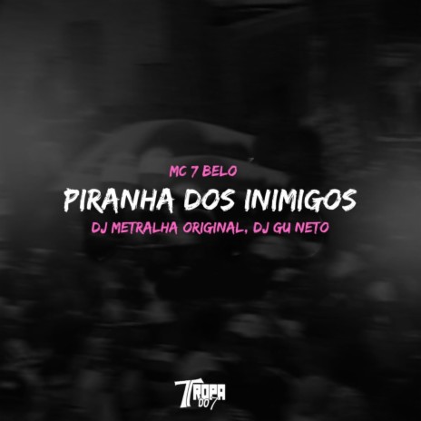 Piranha dos inimigos ft. DJ Metralha Original & dj gu neto | Boomplay Music