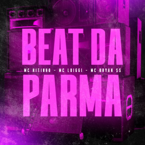 Beat da Parma ft. Mc Luiggi & Mc Bryan SS | Boomplay Music