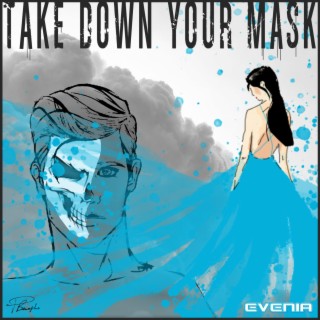 Take down your mask