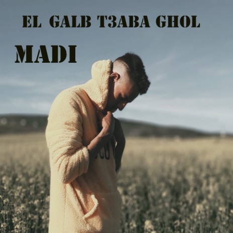 El galb t3aba ghol | Boomplay Music