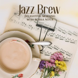 Jazz Brew: Delightful Morning with Bossa Nova, Brunch & Espresso