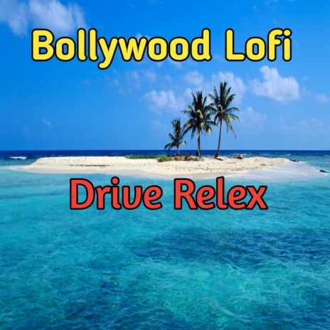 Bollywood Lofi Drive Relex | Boomplay Music